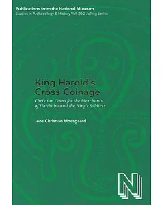 King Harold’s Cross Coinage: christian Coins for the Merchants of Haithabu and the King’s Soldiers