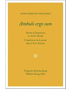 Ambulo Ergo Sum: Nature As Experience in Artist’s Books / L’experience de la nature dans le livre d’artiste