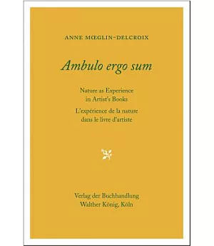 Ambulo Ergo Sum: Nature As Experience in Artist’s Books / L’experience de la nature dans le livre d’artiste