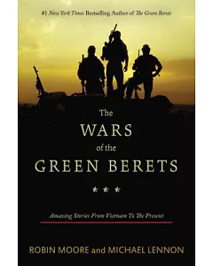 The Wars of the Green Berets: Amazing Stories from Vietnam to the Present