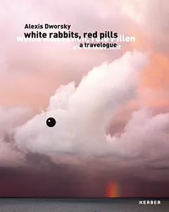 Alexis dworsky: White Rabbits, Red Pills