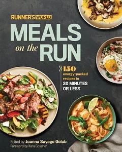 Runner’s World Meals on the Run: 150 Energy-Packed Recipes in 30 Minutes or Less