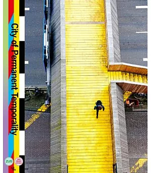 City of Permanent Temporality: The Making of Luchtsingel, Schieblock, Test Site Rotterdam