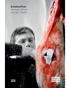 Hermann Nitsch and the Theater: Existenzfest