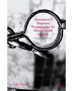 Inscription, Diagnosis, Deception and the Mental Health Industry: How Psy Governs Us All