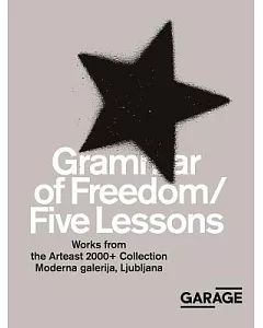 Grammar of Freedom / Five Lessons: Works from the Arteast 2000+ Collection, moderna Galerija, Ljubljana