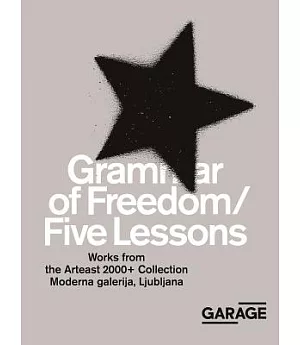Grammar of Freedom / Five Lessons: Works from the Arteast 2000+ Collection, moderna Galerija, Ljubljana