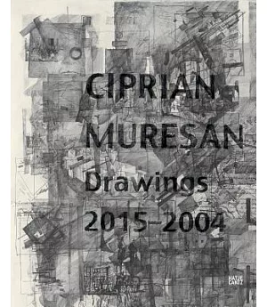 Ciprian Muresan: Drawings 2015-2004