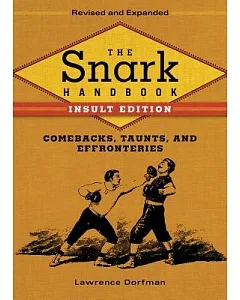 The Snark Handbook: Comebacks, Taunts, and Effronteries: Insult Edition