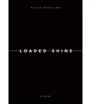 Paolo Nozolino: Loaded Shine