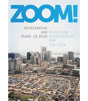 Zoom!: Picturing Architecture and the City