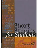 Short Stories for Students: Presenting Analysis, Context, and Criticism on Commonly Studies Short Stories