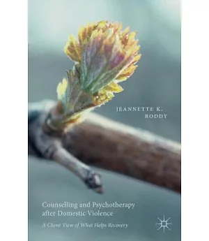 Counselling and Psychotherapy after Domestic Violence: A Client View of What Helps Recovery