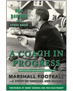 A Coach in Progress: Marshall Football - A Story of Survival and Revival