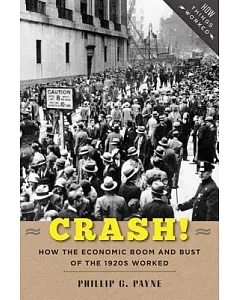 Crash!: How the Economic Boom & Bust of the 1920s Worked