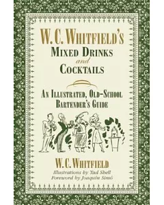 W. C. Whitfield’s Mixed Drinks and Cocktails: An Illustrated, Old-school Bartender’s Guide