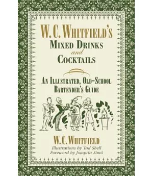 W. C. Whitfield’s Mixed Drinks and Cocktails: An Illustrated, Old-school Bartender’s Guide