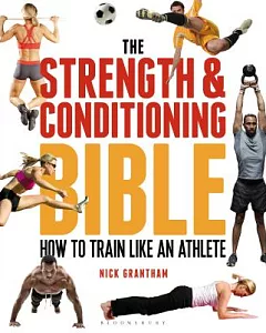 The Strength & Conditioning Bible: How to Train Like an Athlete