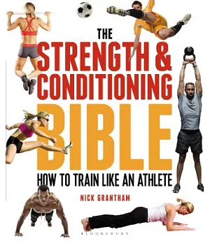 The Strength & Conditioning Bible: How to Train Like an Athlete