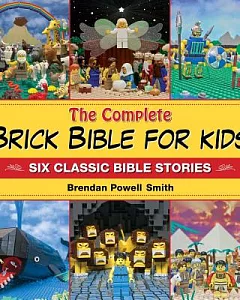 The Complete Brick Bible for Kids: Six Classic Bible Stories