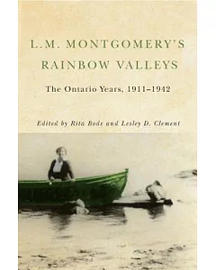 L. M. Montgomery’s Rainbow Valleys: The Ontario Years, 1911-1942