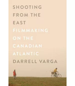 Shooting from the East: Filmmaking on the Canadian Atlantic