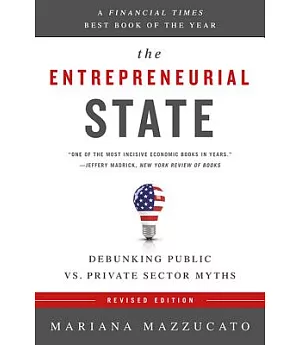 The Entrepreneurial State: Debunking Public Vs. Private Sector Myths