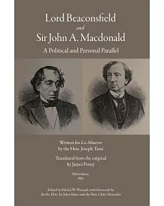 Lord Beaconsfield and Sir John A. Macdonald: A Political and Personal Parallel