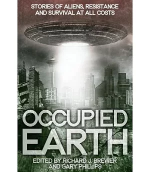 Occupied Earth: Stories of Aliens, Resistance and Survival at All Costs
