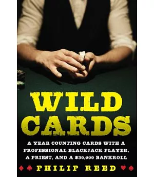 Wild Cards: My Year Counting Cards with a Professional Blackjack Player, a Priest, and a $30,000 Bankroll