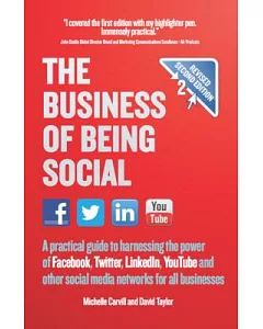 The Business of Being Social: A Practical Guide to Harnessing the Power of Facebook, Twitter, Linkedln, Youtube and Other Social