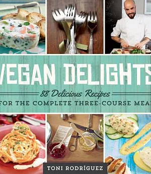 Vegan Delights: 88 Delicious Recipes for the Complete Three-course Meal