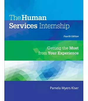 The Human Services Internship: Getting the Most from Your Experience