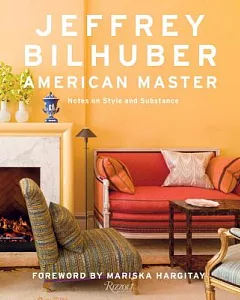 Jeffrey Bilhuber: American Master: Notes on Style and Substance