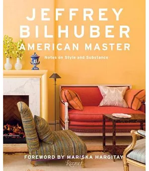 Jeffrey Bilhuber: American Master: Notes on Style and Substance