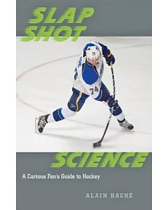 Slap Shot Science: A Curious Fan’s Guide to Hockey