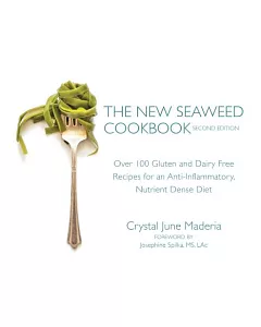 The New Seaweed Cookbook: Over 100 Gluten and Dairy Free Recipes for an Anti-Inflammatory, Nutrient Dense Diet