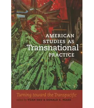 American Studies As Transnational Practice: Turning Toward the Transpacific