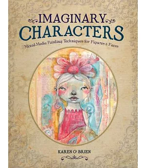 Imaginary Characters: Mixed-Media Painting Techniques for Figures & Faces