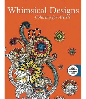 Whimsical Designs Adult Coloring Book: Coloring for Artists