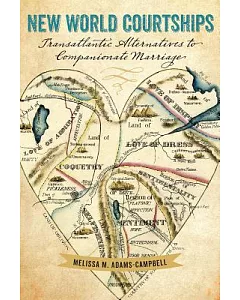 New World Courtships: Transatlantic Alternatives to Companionate Marriage