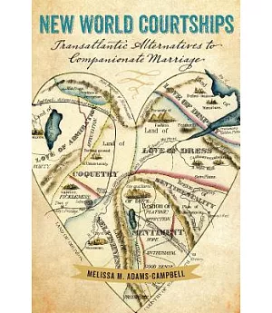 New World Courtships: Transatlantic Alternatives to Companionate Marriage