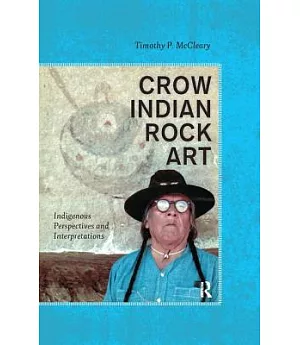 Crow Indian Rock Art: Indigenous Perspectives and Interpretations