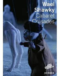 wael Shawky: Cabaret Crusades