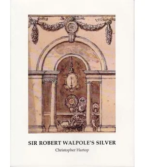 Sir Robert Walpole’s Silver