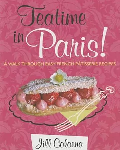 Teatime in Paris: A Walk Through Easy French Patisserie Recipes