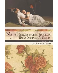 No. 731 Degraw-Street, Brooklyn, or Emily Dickinson’s Sister: A Play in Two Acts