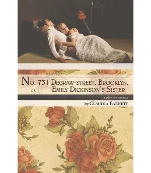 No. 731 Degraw-Street, Brooklyn, or Emily Dickinson’s Sister: A Play in Two Acts