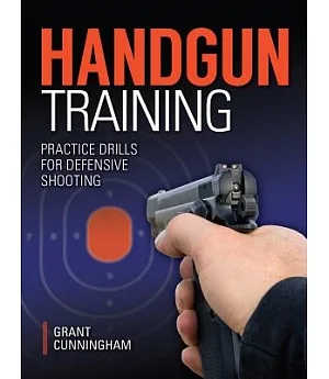Handgun Training: Practice Drills for Defensive Shooting