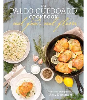 The Paleo Cupboard Cookbook: Real Food, Real Flavor